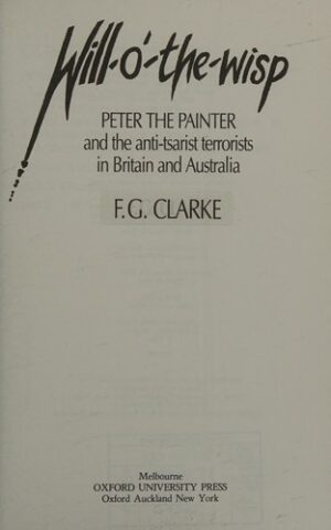 Will-O’-The-Wisp, Peter the Painter and the Anti-Tsarist Terrorists in Britain and Australia