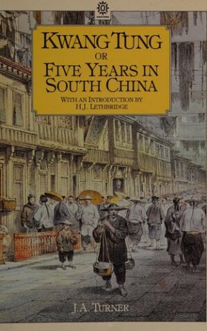 Kwang Tung or Five Years in South China