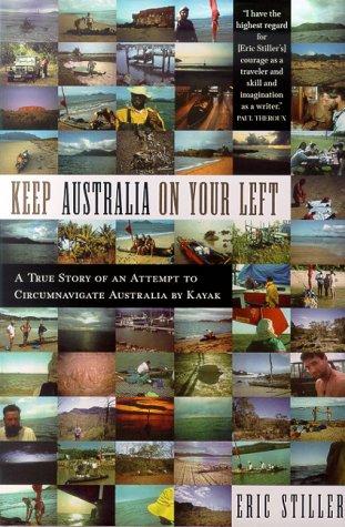 Keep Australia On Your Left, A True Story of an Attempt to Circumnavigate Australia by Kayak