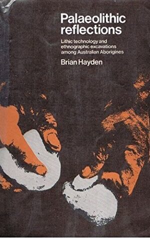 Palaeolithic Reflection, Lithic Technology and Ethnographic Excavations Among Australian Aborigines