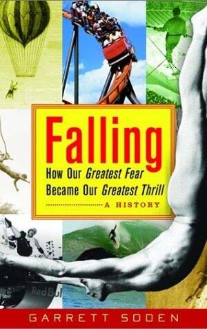Falling, How Our Greatest Fear Became Our Greatest Thrill, A History