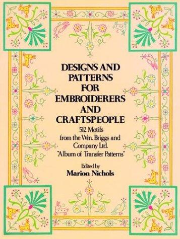 Designs and Patterns for Embroiderers and Craftspeople, 512 Motifs from the Wm. Briggs and Company Ltd. ’Album of Transfer Patterns’