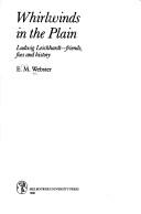 Whirlwinds in the Plain, Ludwig Leichhardt, Friends, Foes & History