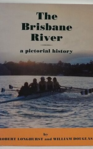 The Brisbane River, A Pictorial History
