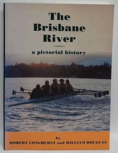 The Brisbane River, A Pictorial History