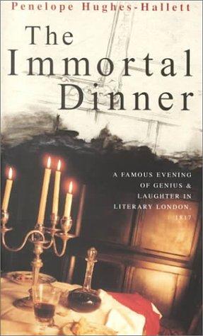 The Immortal Dinner, A Famous Evening of Genius & Laughter in Literary London 1817