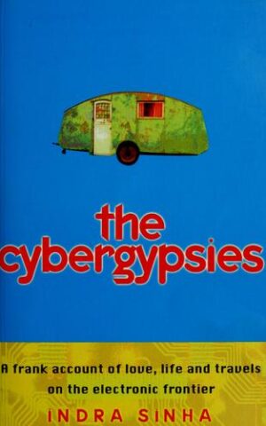 The Cybergypsies, A Frank Account of Love, Life and Travels on the Electronic Frontier