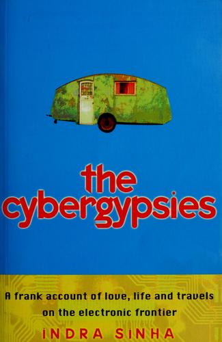 The Cybergypsies, A Frank Account of Love, Life and Travels on the Electronic Frontier