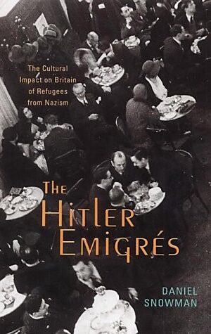 The Hitler Emigres, The Cultural Impact on Britain of Refugees from Nazism.