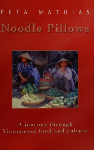 Noodle Pillows, A Journey Through Vietnamese Food and Culture