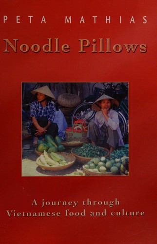 Noodle Pillows, A Journey Through Vietnamese Food and Culture