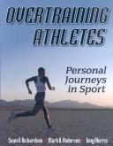 Overtraining Athletes, Personal Journeys in Sport