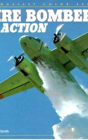 Fire Bombers in Action, Enthusiast Color Series