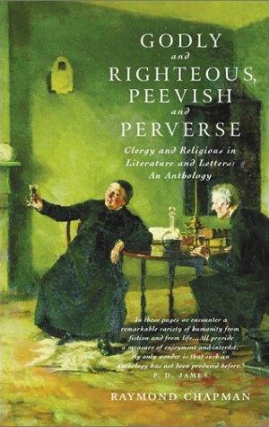 Godly and Righteous, Peevish and Perverse, Clergy and Religious in Literature and Letters: An Anthology
