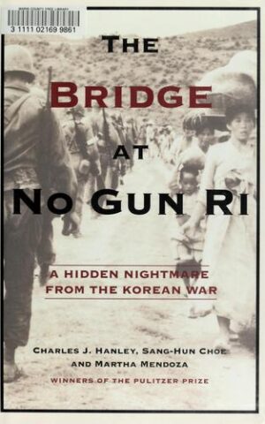 The Bridge at No Gun Ri, A Hidden Nightmare from the Korean War
