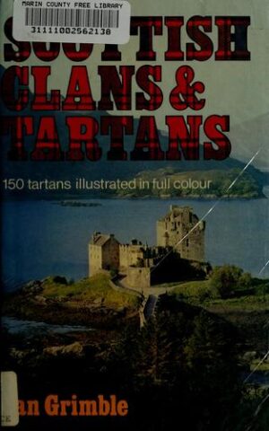 Scottish Clans & Tartans, 150 Tartans Illustrated in Full Colour