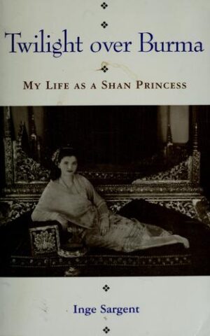 Twilight Over Burma, My Life as a Shan Princess