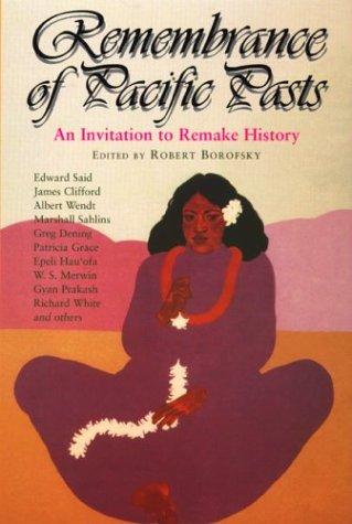 Remembrance of Pacific Pasts, An Invitation to Remake History