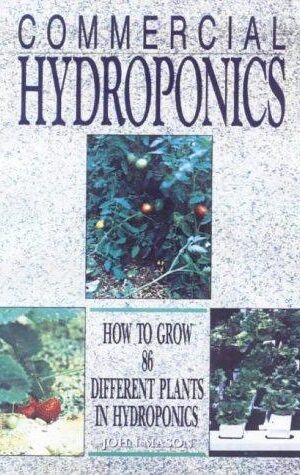 Commercial Hydroponics, How To Grow 86 Different Plants in Hydroponics