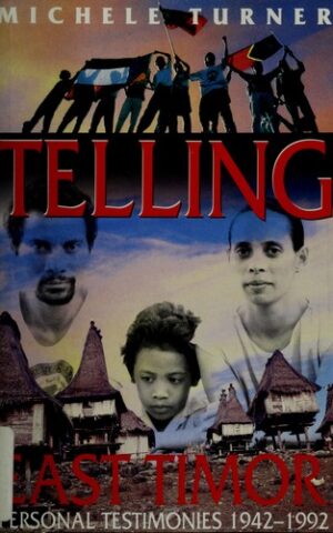 Telling , East Timor, Personal Testimonies 1942-1992