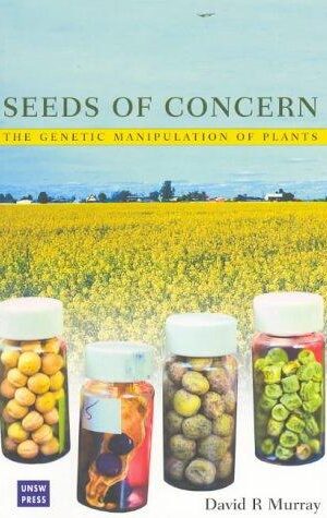 Seeds of Concern, The Genetic Manipulation of Plants