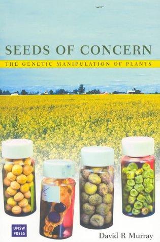 Seeds of Concern, The Genetic Manipulation of Plants