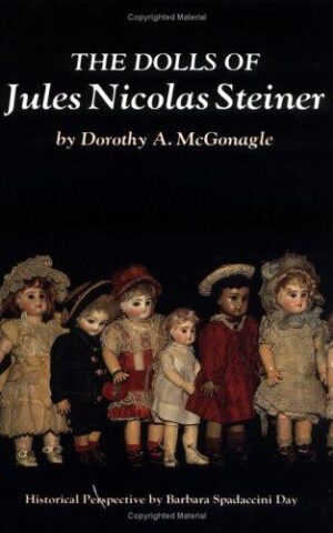 The Dolls of Jules Nicolas Steiner. Historical Perspectives by Barbara Spadaccini Day