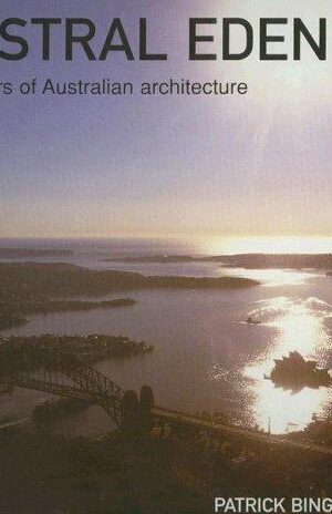 Austral Eden, 200 Years of Australian Architecture.