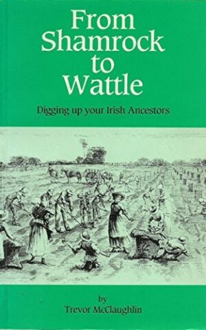 From Shamrock to Wattle, Digging Up Your Irish Ancestors