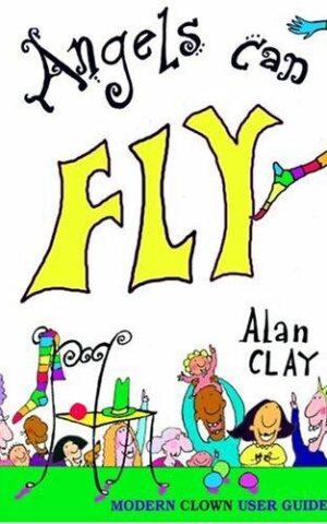 Angels Can Fly, A Modern Clown User Guide