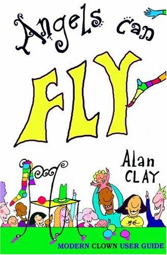 Angels Can Fly, A Modern Clown User Guide