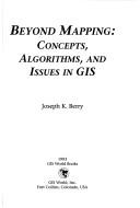 Beyond Mapping, Concepts, Algorithims, and Issues in GIS