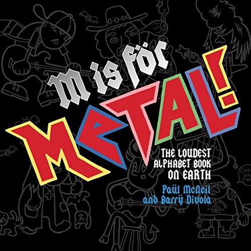 M is For Metal, The Loudest Alphabet Book on Earth.