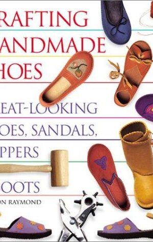 Crafting Handmade Shoes, Great-Looking Shoes, Sandal, Slippers & Boots