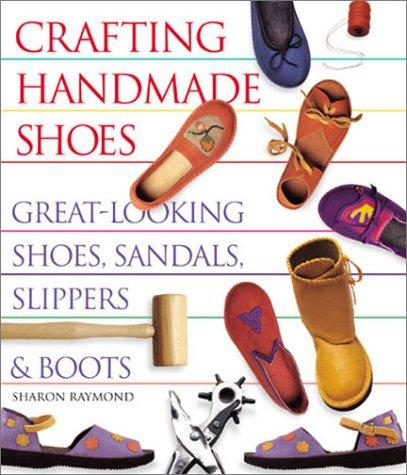 Crafting Handmade Shoes, Great-Looking Shoes, Sandal, Slippers & Boots