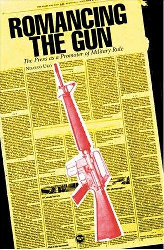 Romancing The Gun, The Press as a Promoter of Military Rule