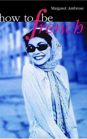 How To Be French