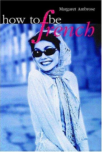 How To Be French