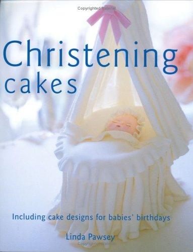 Christening Cakes, Including Cake Designs for Babies’ Birthdays