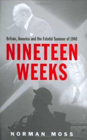 Nineteen Weeks, Britain, America and the Fateful Summer of 1940
