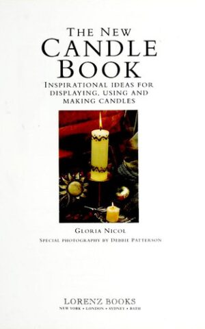 The New Candle Book, Inspirational Ideas for Displaying, Using and Making Candles