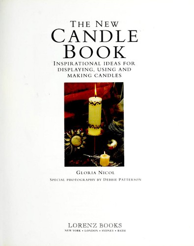 The New Candle Book, Inspirational Ideas for Displaying, Using and Making Candles