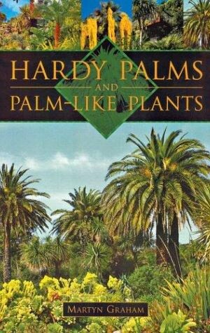 Hardy Palms and Palm-Like Plants