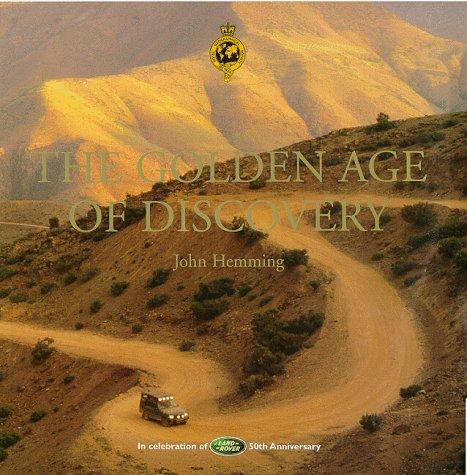 The Golden Age of Discovery, In Celebration of Land-Rover 50th Anniversary and 21 Years of Land Rover Association with the Royal Geographical Society