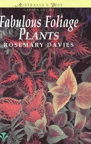 Australia’s Best Garden Guides, Fabulous Foliage Plants
