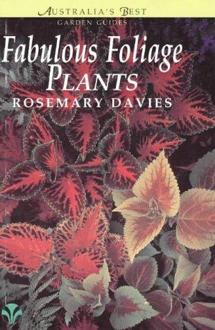 Australia’s Best Garden Guides, Fabulous Foliage Plants