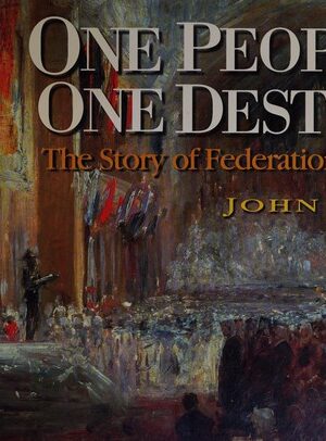 One People, One Destiny, The Story of Federation