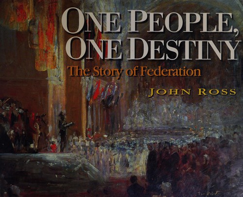 One People, One Destiny, The Story of Federation