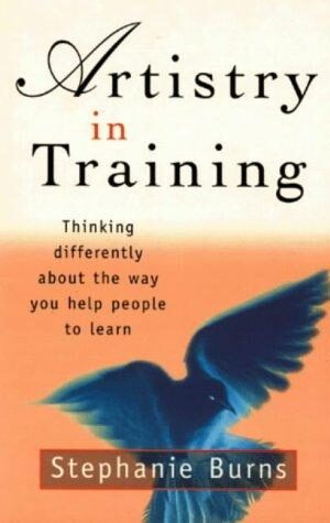 Artistry in Training, Thinking Differently About the Way You Help People to Learn