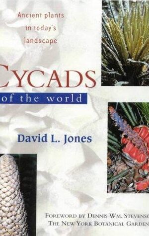 Cycads of the World, Ancient Plants in Today’s Landscape